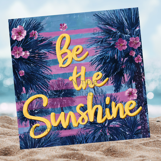 Be the Sunshine PNG, Mental Health Png, Positive Quote Png, palm tree png, Floral png, Sublimation Design Instant Digital Download